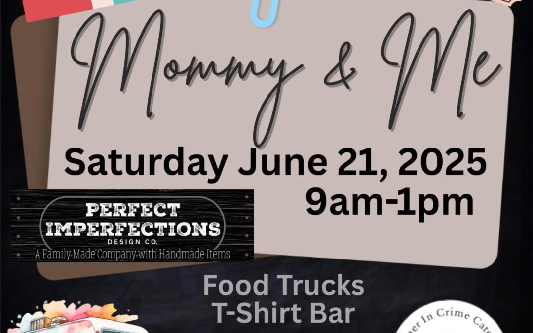 Mommy & Me Saturday, June 21, 2025, 9 a.m.-1 p.m.